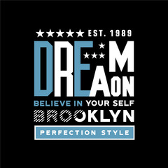 Fototapeta na wymiar dream on slogan design typography, vector graphic illustration, for printing t-shirts and others
