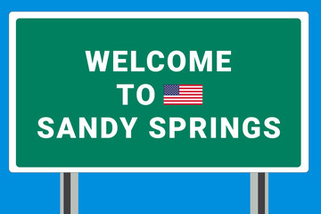 City of Sandy Springs. Welcome to Sandy Springs. Greetings upon entering American city. Illustration from Sandy Springs logo. Green road sign with USA flag. Tourism sign for motorists