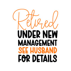 Retired T-shirt design vector , Gift for retirement day, funny quote vector print 