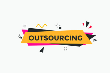 outsourcing button. outsourcing speech bubble. outsourcing sign icon.
