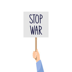 Hand holding placard Stop War. Demonstration and protest concept. Vector illustration