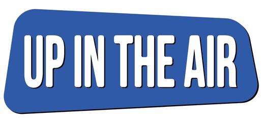 UP IN THE AIR text on blue trapeze stamp sign.