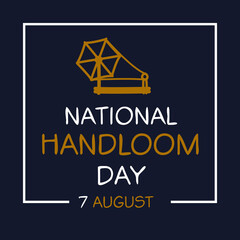 National Handloom Day, held on 7 August.