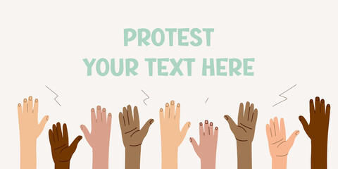 Raised hands of people of different nationalities and races. Protest and strike. Fighting for their rights. Men and women express dissatisfaction and defend their position. Vector flat illustration