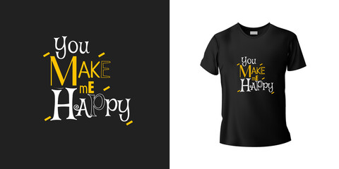 you make me happy typography T shirt template