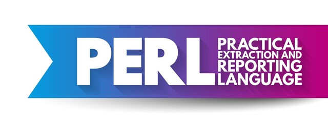 PERL - Practical Extraction and Reporting Language is a family of two high-level, general-purpose, interpreted, dynamic programming languages, acronym concept background