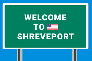 City of Shreveport. Welcome to Shreveport. Greetings upon entering American city. Illustration from Shreveport logo. Green road sign with USA flag. Tourism sign for motorists
