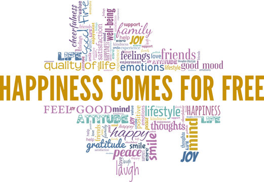 Happiness Comes For Free word cloud conceptual design isolated on white background.
