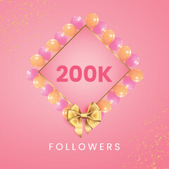 Thank you 200k or 200 thousand followers with pink and gold balloon frames, gold bow on pink background. Premium design for social sites posts, social media story, banner, social networks, poster.