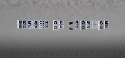 breach of promise word or concept represented by black and white letter cubes on a grey horizon...