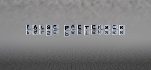 false pretenses word or concept represented by black and white letter cubes on a grey horizon background stretching to infinity