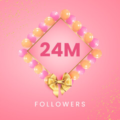 Obraz na płótnie Canvas Thank you 24M or 24 million followers with pink and gold balloon frames, gold bow on pink background. Premium design for banner, social networks, social media story, poster, and subscribers.