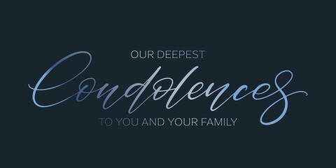 Our deepest condolences to you and your family card. Handwritten blue gradient vector text on dark background. Condolence message.