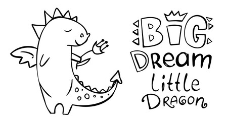 Doodle dragon and Lettering Big dream little dragon isolated on white. Vector illustration. Perfect for print, coloring book, greeting card.