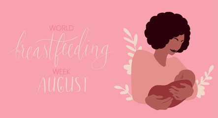 African american woman holding infant child. World breastfeeding week August handwritten lettering template.