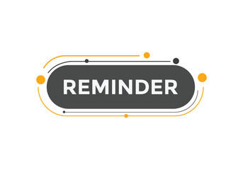 reminder text button. reminder speech bubble. reminder sign icon.
