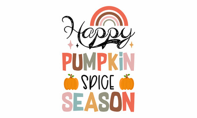 happy pumpkin spice season retro SVG Design.