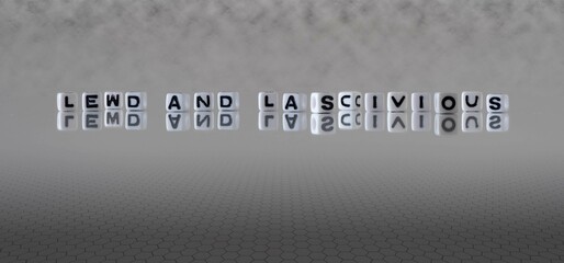 lewd and lascivious word or concept represented by black and white letter cubes on a grey horizon background stretching to infinity - obrazy, fototapety, plakaty