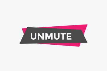 unmute text button. unmute speech bubble. unmute sign icon.
