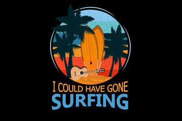 I Could Have Gone Surfing Retro Design Landscape