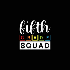 Fifth grade squad t shirt design, Back to school lettering vector for t-shirts, posters, cards, invitations, stickers, banners, advertisement and other uses