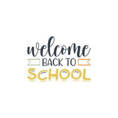 Welcome back to school t shirt design, Back to school lettering vector for t-shirts, posters, cards, invitations, stickers, banners, advertisement and other uses