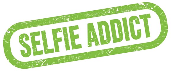 SELFIE ADDICT, text written on green stamp sign.