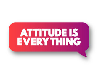 Attitude Is Everything text message bubble, concept background