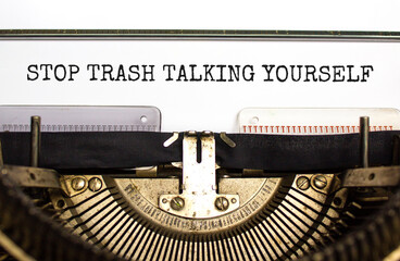 Stop trash talking yourself symbol. Concept words Stop trash talking yourself typed on old retro...