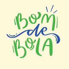 Bom de Bola! good player! Brazilian Portuguese Hand Lettering Calligraphy. Vector.
