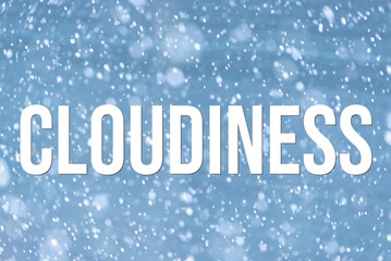 CLOUDINESS - word on the background of the sky with clouds.
