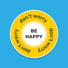 Don't Worry Be Happy Sticker. AI, EPS, PNG, JPG Files.
