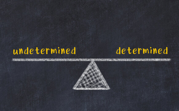 Balance between undetermined and determined. Chalkboard drawing.