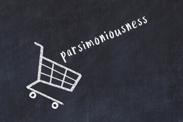 Chalk drawing of shopping cart and word parsimoniousness on black chalboard. Concept of globalization and mass consuming - obrazy, fototapety, plakaty