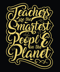 teachers are the smartest people on the planet T-shirt artwork vector design
