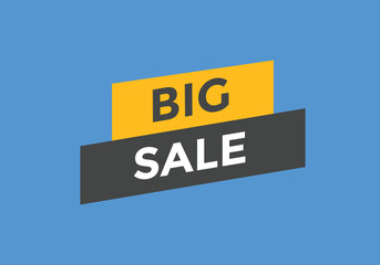 Big sale text button. Big sale speech bubble. Big sale sign icon.
