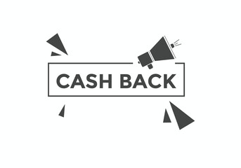 Cash back text button. Cash back speech bubble. Cash back sign icon.
