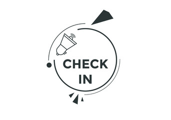 Check in text button. Check in speech bubble. Check in sign icon.
