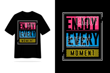 Enjoy every moment tshirt vintage style design