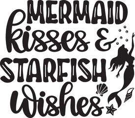 Mermaid Kisses And Starfish Wishes