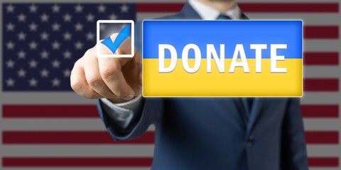Official person or politician man in the suit pushes donate button on ukrainian flag, support of Ukraine concept, USA flag as background