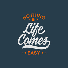 Obraz premium Nothing in life comes easy text art Calligraphy simple white typography design