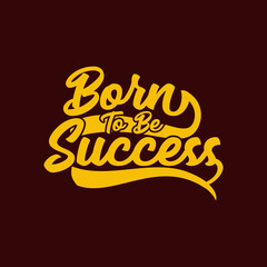 Born to be Success simple yellow creative text art typography design