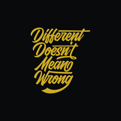 Different doesn't mean wrong positive quote Text art Design