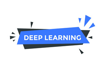 deep learning text button. deep learning speech bubble. deep learning sign icon.
