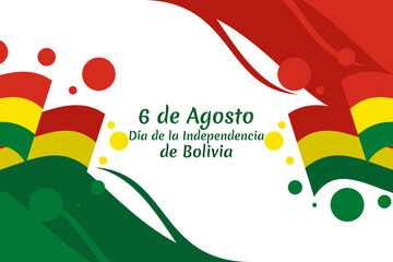 Translate: August 6, Independence day. Independence day of Bolivia  vector illustration. Suitable for greeting card, poster and banner.  - obrazy, fototapety, plakaty