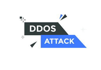 ddos attack text button. ddos attack speech bubble. ddos attack sign icon.
