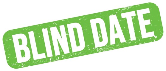 BLIND DATE text on green grungy stamp sign.