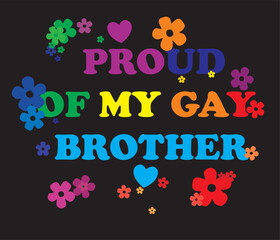 The inscription Proud of my gay brother.
Vector LGBT pattern for T-shirt made of flowers
with pride elements. LGBT symbol in rainbow colors.
