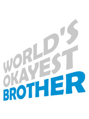 Geschwister Worlds okayest Brother 